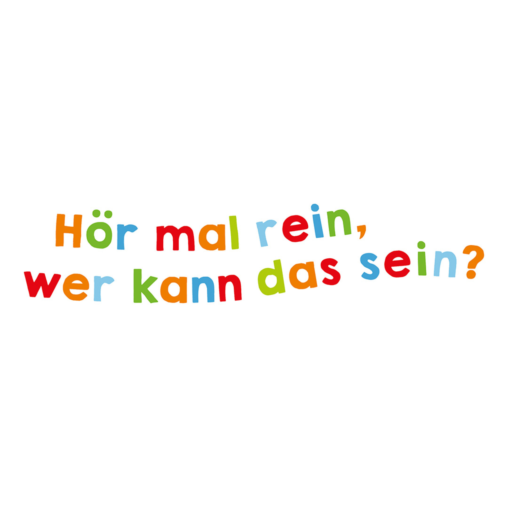 Hör mal rein, wer kann das sein?