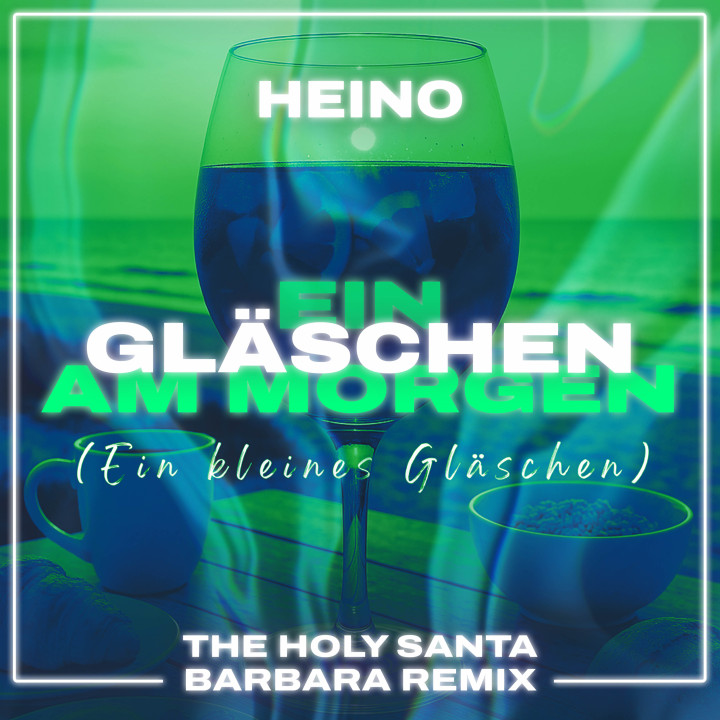 ELE_275_HEINO_The-Holy-Santa-Barbara_Remix_Singlecover_Ein-kleines-Gläschen_RZ.jpg