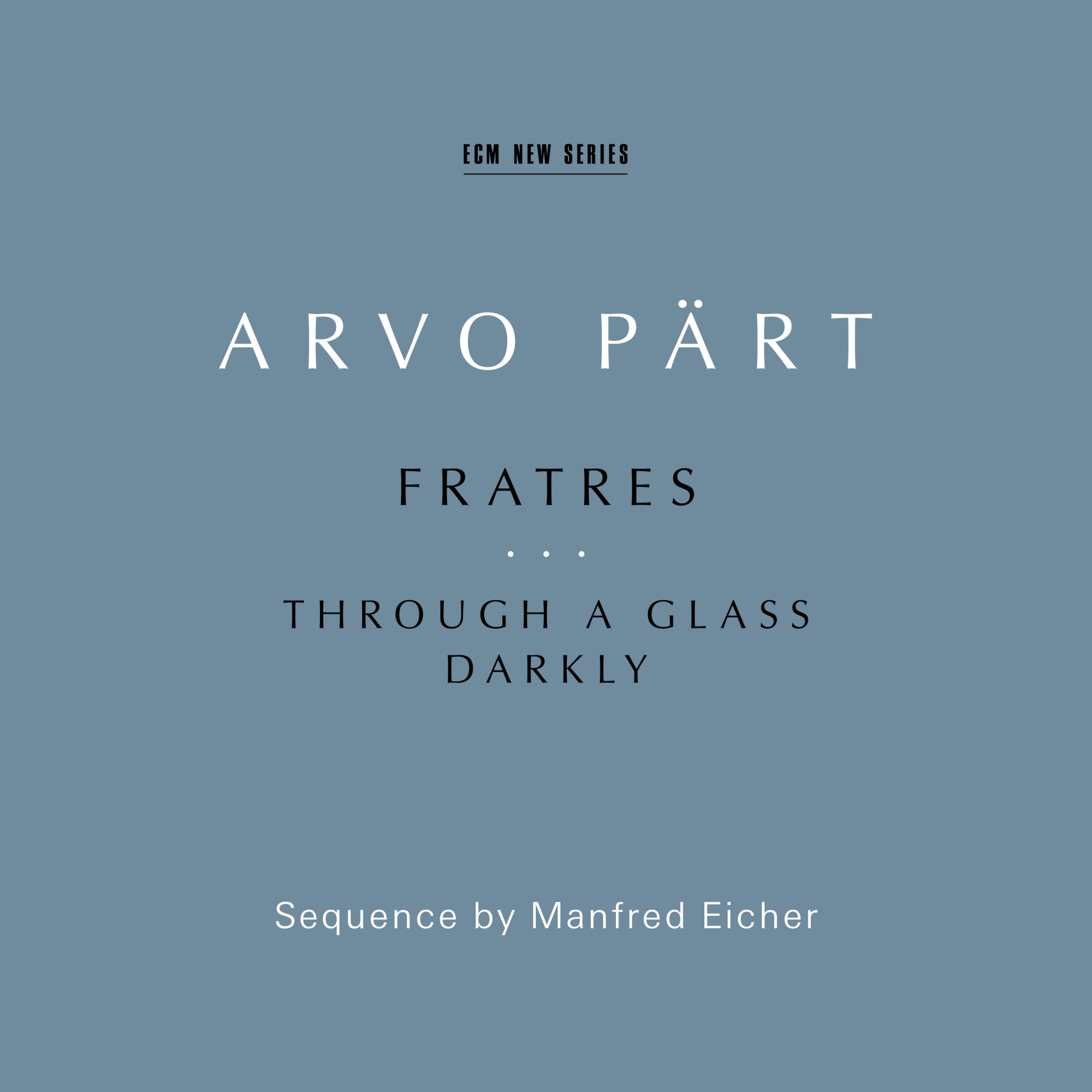 Arvo Pärt: Fratres... Through a Glass Darkly - Sequence by Manfred Eicher