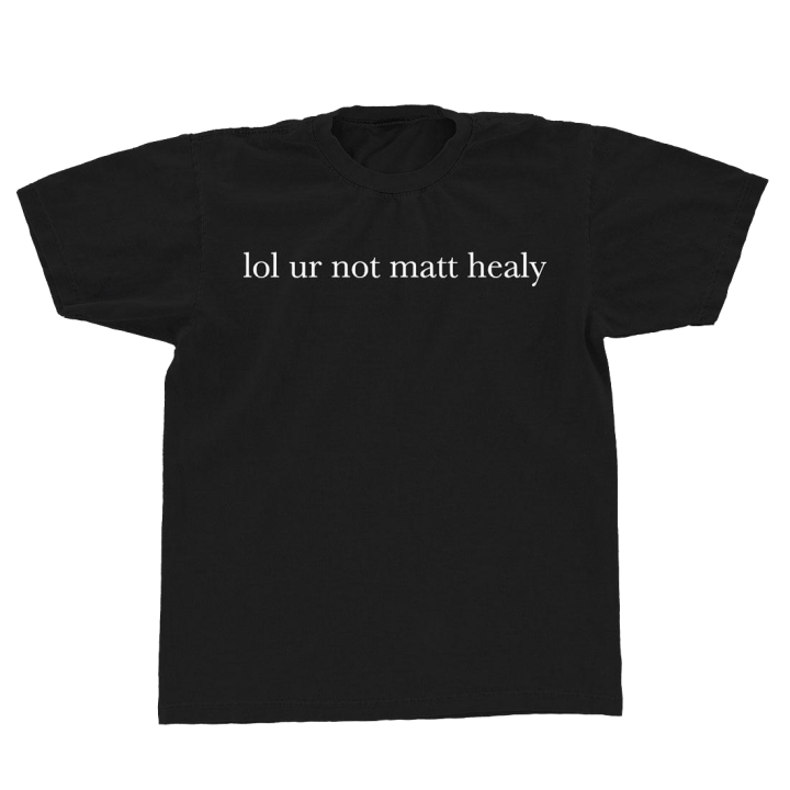 Lol Ur Not Matt Healy