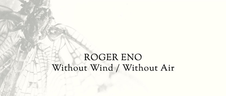 Roger Eno on "Without Wind, Without Air"