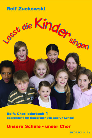 Lasst die Kinder singen - Unsere Schule - unser Chor (Band 1)