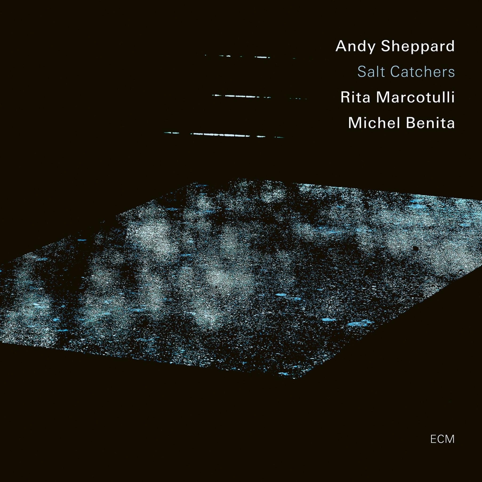 Andy Sheppard Trio: Salt Catchers